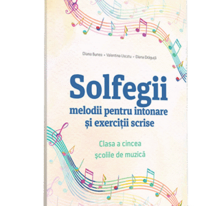 Solfegii. Clasa a V-a (Melodii pentru intonare și exerciții scrise)